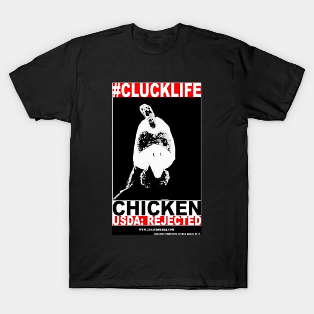 #CLUCKLIFE Chicken USDA Rejected T-Shirt by 21st Century Sandshark Studios
